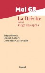 Mai 68 : La Brèche ; suivi de : Vingt ans après - Edgar Morin, Cornelius Castoriadis, Claude Lefort