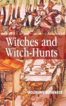 Witches and Witch-Hunts: A Global History - Wolfgang Behringer