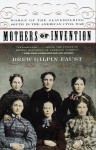 Mothers of Invention: Women of the Slave-Holding South in the American Civil War - Drew Gilpin Faust