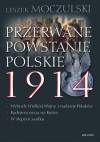 Przerwane Powstanie Polskie 1914 - Leszek Moczulski