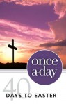 Once-A-Day 40 Days to Easter Devotional - Kenneth D. Boa