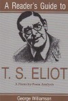 A Reader's Guide to T.S. Eliot: A Poem-By-Poem Analysis - George Williamson