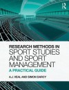 Research Methods in Sport Studies and Sport Management: A Practical Guide - Tony Veal, Simon Darcy