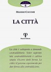 La città - Massimo Cacciari, Carmine Di Sante, Armido Rizzi