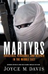 Martyrs, Updated Edition: Innocence, Vengeance, and Despair in the Middle East - Joyce M. Davis