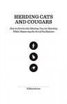 Herding Cats and Cougars: How to Survive the Meeting You Are Running While Mastering the Art of Facilitation - William Keens