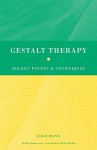 Gestalt Therapy: 100 Key Points and Techniques - Dave Mann