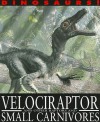 Velociraptor and Other Raptors and Small Carnivores (Dinosaurs!) - David West