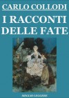 I racconti delle Fate (Illustrated Edition) (Italian Edition) - Carlo Collodi, Arthur Rackham, Anne Anderson, Elenore Abbott, Charles Robinson