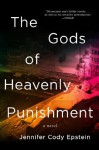 The Gods of Heavenly Punishment: A Novel - Jennifer Cody Epstein