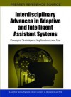 Interdisciplinary Advances in Adaptive and Intelligent Assistant Systems: Concepts, Techniques, Applications, and Use - Gunther Kreuzberger, Aran Lunzer, Roland Kaschek