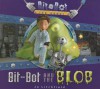 Bit-Bot and the Blob - Jo Litchfield