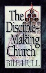 Disciple-Making Church, The - Bill Hull, van der Riet, Renaut