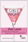 Girls' Night: Over 1,000 Drinks for Going Out, Staying In and Having Fun! - Jaclyn Foley