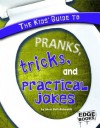 The Kids' Guide to Pranks, Tricks, and Practical Jokes (Edge Books) - Sheri Bell-Rehwoldt