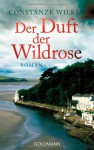 Der Duft der Wildrose - Constanze Wilken