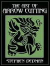 The Art of Arrow Cutting - Stephen Dedman