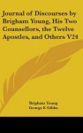 Journal of Discourses by Brigham Young, His Two Counsellors, the Twelve Apostles, and Others V24 - Brigham Young, George F. Gibbs