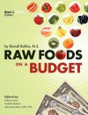 Raw Foods on a Budget: The Ultimate Program and Workbook to Enjoying a Budget-loving, Plant-based Lifestyle (Black and White Edition) - Brandi Rollins