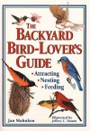 The Backyard Bird-Lover's Guide: Attracting, Nesting, Feeding - Jan Mahnken, Jeffrey C. Domm