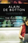 The Pleasures and Sorrows of Work - Alain de Botton