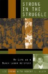 Strong in the Struggle: My Life as a Black Labor Activist - Lee Brown