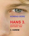 HANS 3. Adentures of a sexational teen, THE HAREM (ADVENTURES OF HANS BARE BACK BOTTOM BOY) - Konrad Deire