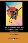 The Woggle-Bug Book, and a Kidnapped Santa Claus (Illustrated Edition) (Dodo Press) - L. Frank Baum