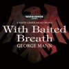 With Baited Breath - George Mann, Toby Longworth, Ramon Tikaram