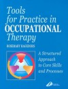 Tools for Practice in Occupational Therapy: A Structured Approach to Core Skills and Processes - Churchill Livingstone