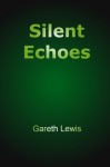Silent Echoes - Gareth Lewis