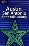 Austin, San Antonio & the Hill Country - Lonely Planet, Sara Benson