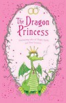 Dragon Princess and Other Tales of Magic, Spells and True Luuurve - E.D. Baker