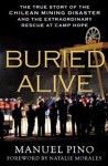 Buried Alive: The True Story of the Chilean Mining Disaster and the Extraordinary Rescue at Camp Hope - Manuel Pino Toro, Natalie Morales