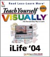 Teach Yourself Visually iLife 04 - Michael E. Cohen, Dennis R. Cohen