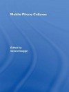 Mobile Phone Cultures - Gerard Goggin