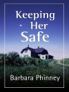 Keeping Her Safe - Barbara Phinney