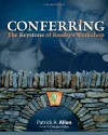 Conferring: The Keystone of Reader's Workshop - Patrick A. Allen