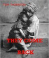 THEY COME BACK - Tom Thornton