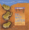 Dig, Wait, Listen: A Desert Toad's Tale - April Pulley Sayre, Barbara Bash