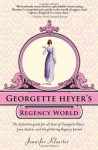 Georgette Heyer's Regency World - Jennifer Kloester