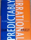 Predictably Irrational: The Hidden Forces That Shape Our Decisions - Dan Ariely