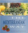 Cooking the Mediterranean Way: Culturally Authentic Foods Including Low-Fat and Vegetarian Recipes (Easy Menu Ethnic Cookbooks) - Alison Behnke