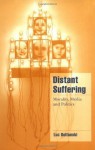 Distant Suffering: Morality, Media and Politics (Cambridge Cultural Social Studies) (English and French Edition) - Luc Boltanski, Graham D. Burchell