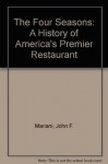 The Four Seasons: A History of America's Premier Restaurant - John F. Mariani