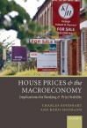 House Prices and the Macroeconomy: Implications for Banking and Price Stability - Charles Goodhart