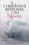 A Christian's Response to Islam - James L. Garlow