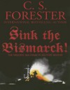 Sink the Bismarck! - C.S. Forester