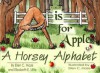 A is for Apple: A Horsey Alphabet - Ellen C. Maze, Elizabeth E. Little