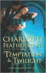 Temptation & Twilight - Charlotte Featherstone